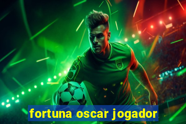 fortuna oscar jogador